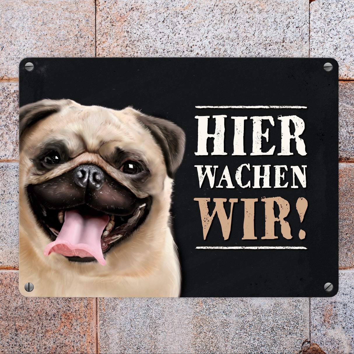 Metallschild mit Mops Motiv und Spruch: Hier wachen wir!