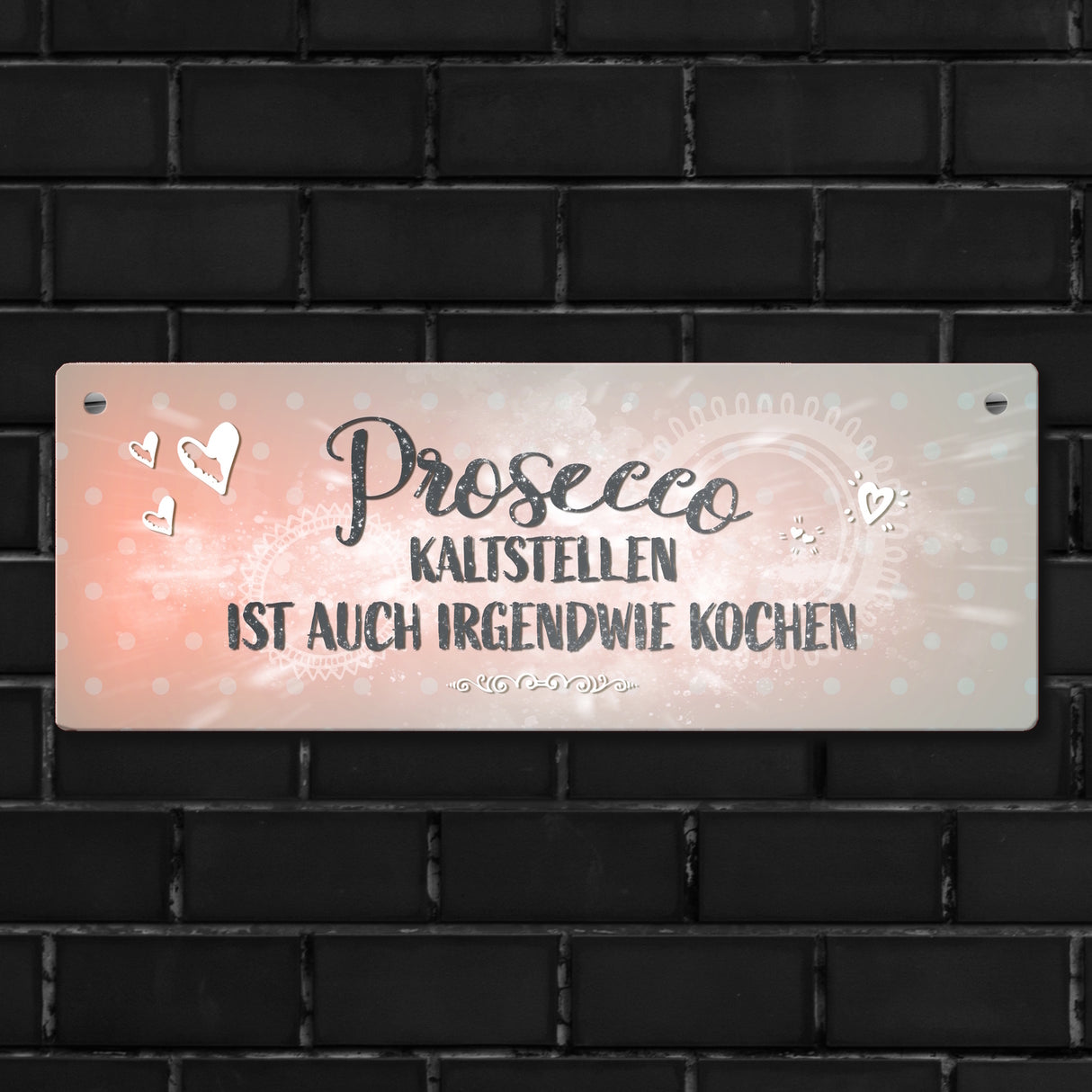 Metallschild mit Spruch: Prosecco kalt istellen ist ...