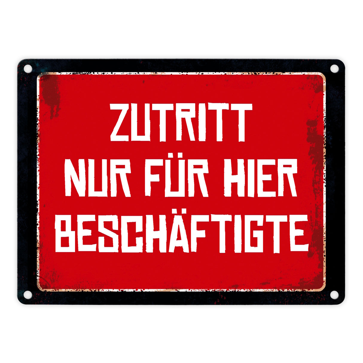 Zutritt nur für hier Beschäftigte Warn- und Hinweisschild im Used-Look