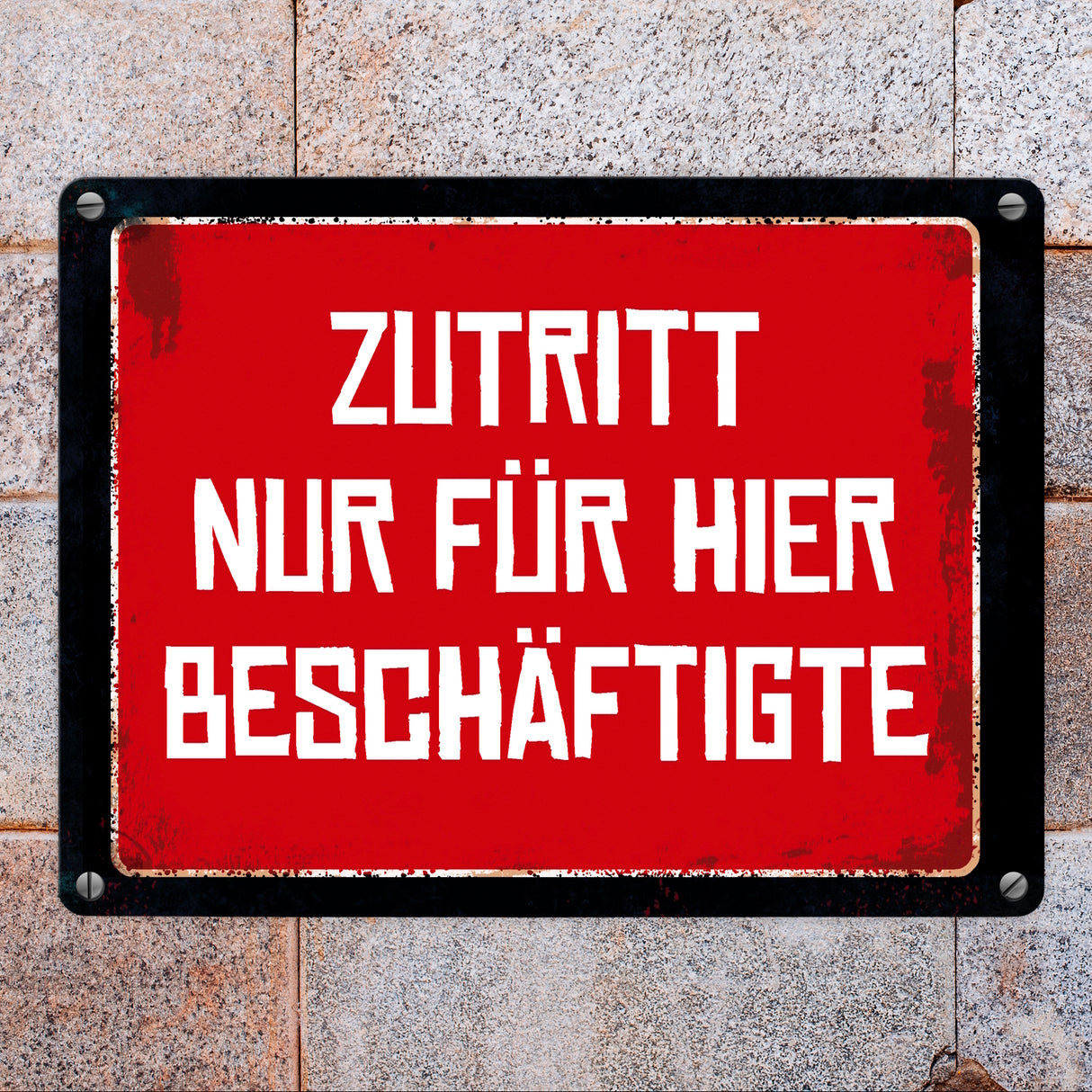 Zutritt nur für hier Beschäftigte Warn- und Hinweisschild im Used-Look
