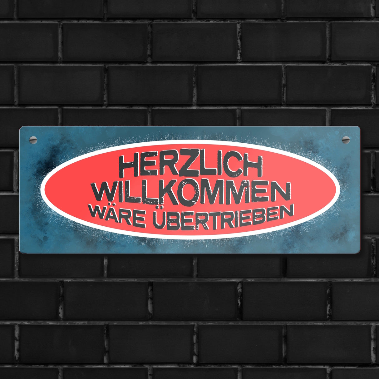 Metallschild mit Spruch: Herzlich Willkommen wäre übertrieben