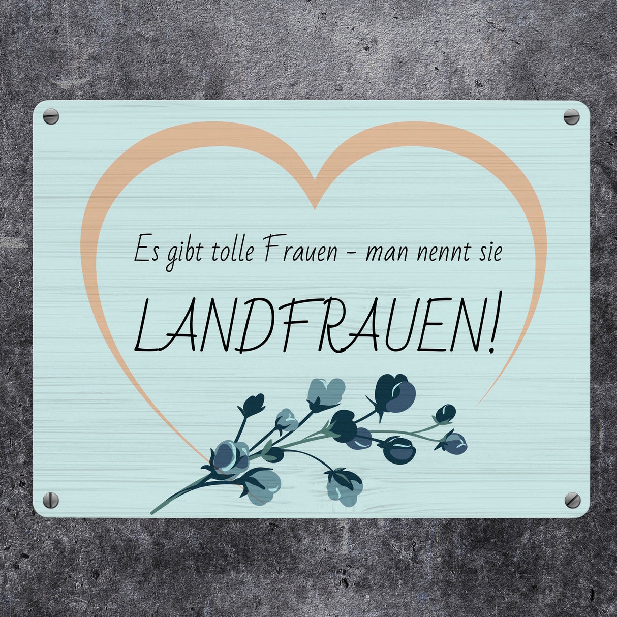 Metallschild in 15x20 cm mit Spruch: Es gibt tolle Frauen: Man nennt sie Landfrauen!