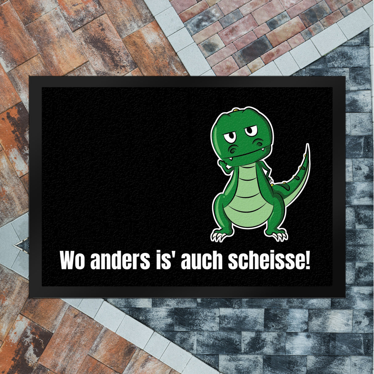T-Rex Fußmatte in 35x50 cm mit Spruch Wo anders ist es auch scheisse!