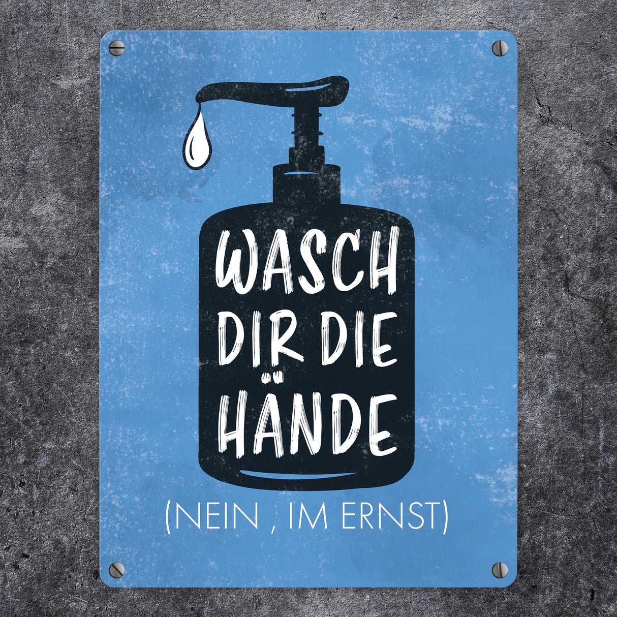 Wasch dir die Hände (Nein, im Ernst) - Metallschild mit Hygienehinweis