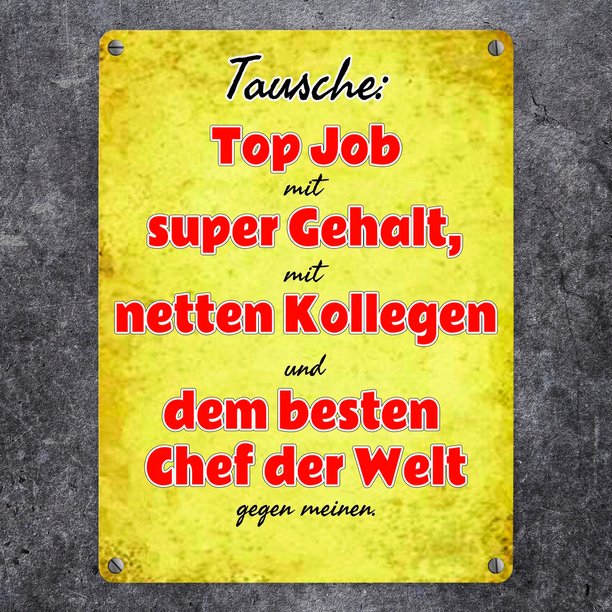 Metallschild mit lustigem Spruch: Tausche Top Job... gegen meinen