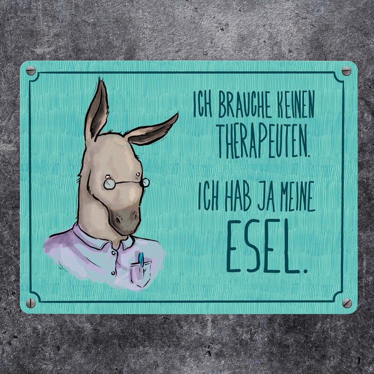 Metallschild mit Spruch - Ich brauche keinen Therapeuten. Ich hab ja meine Esel