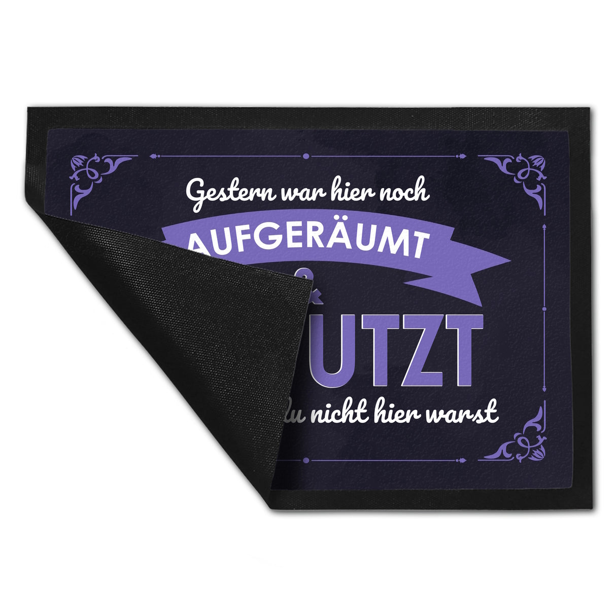 Fußmatte mit Spruch - Gestern war hier noch aufgeräumt & geputzt