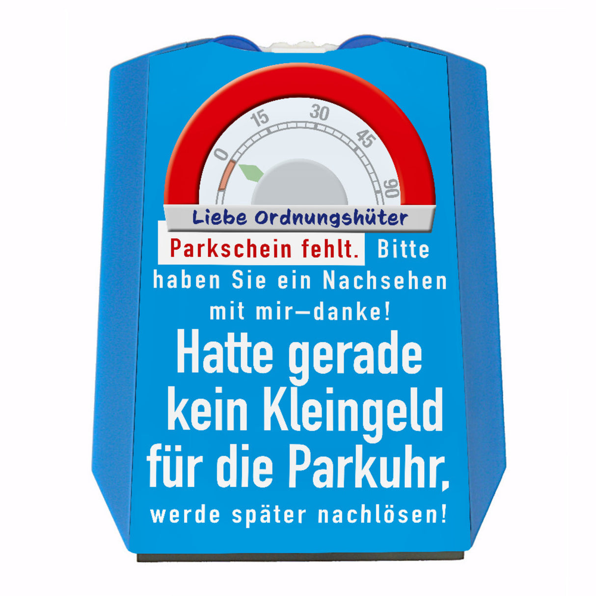 Lustige Parkscheibe für Falschparker mit Spruch - kein Kleingeld