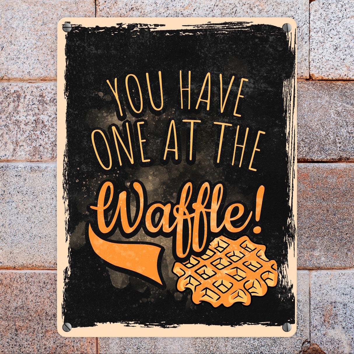 You have one at the waffle Metallschild in Denglisch
