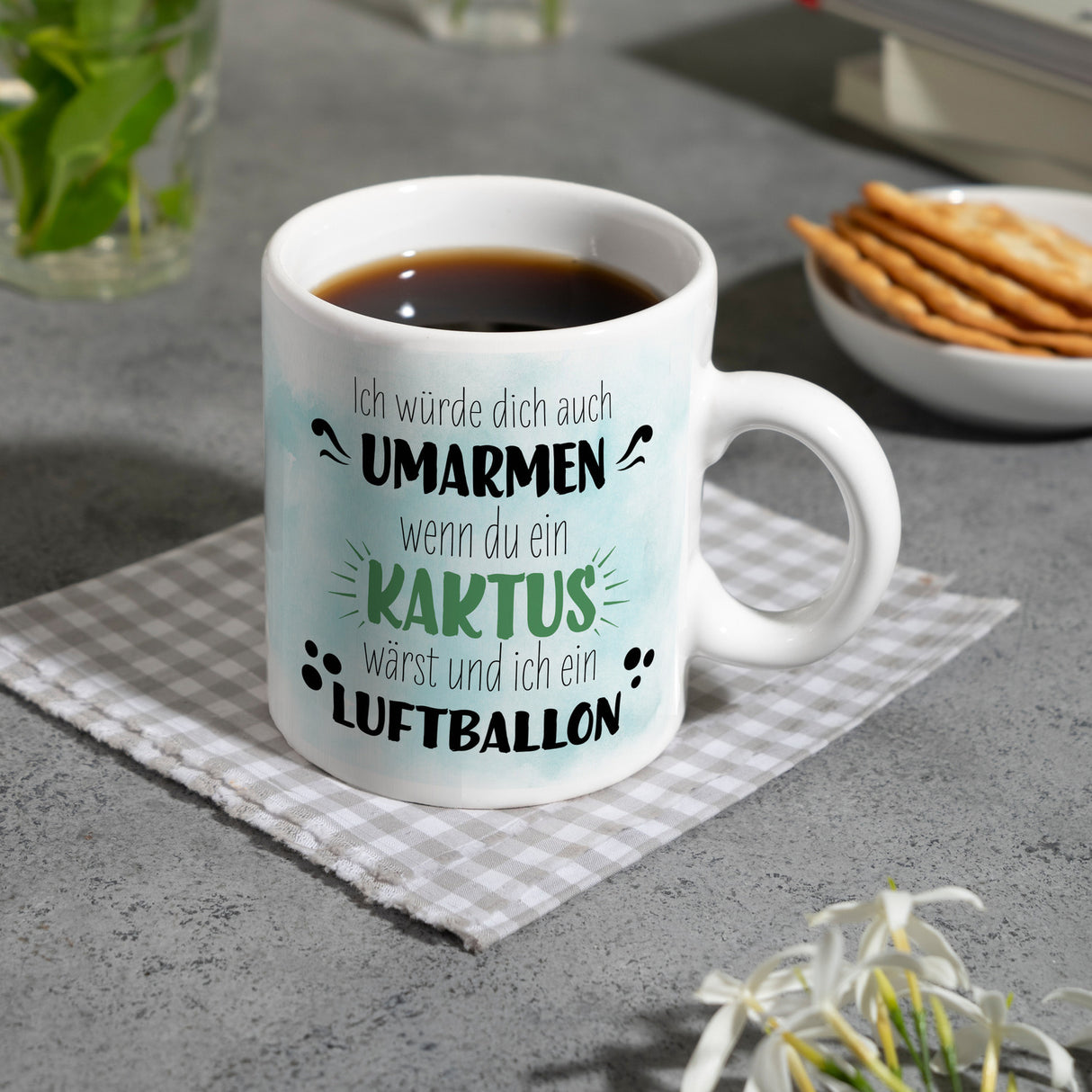 Würde dich umarmen wenn du ein Kaktus wärst und ich ein Luftballon Kaffeebecher