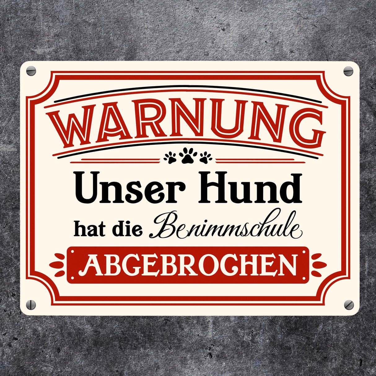 Warnung - Unser Hund hat die Benimmschule abgebrochen Metallschild