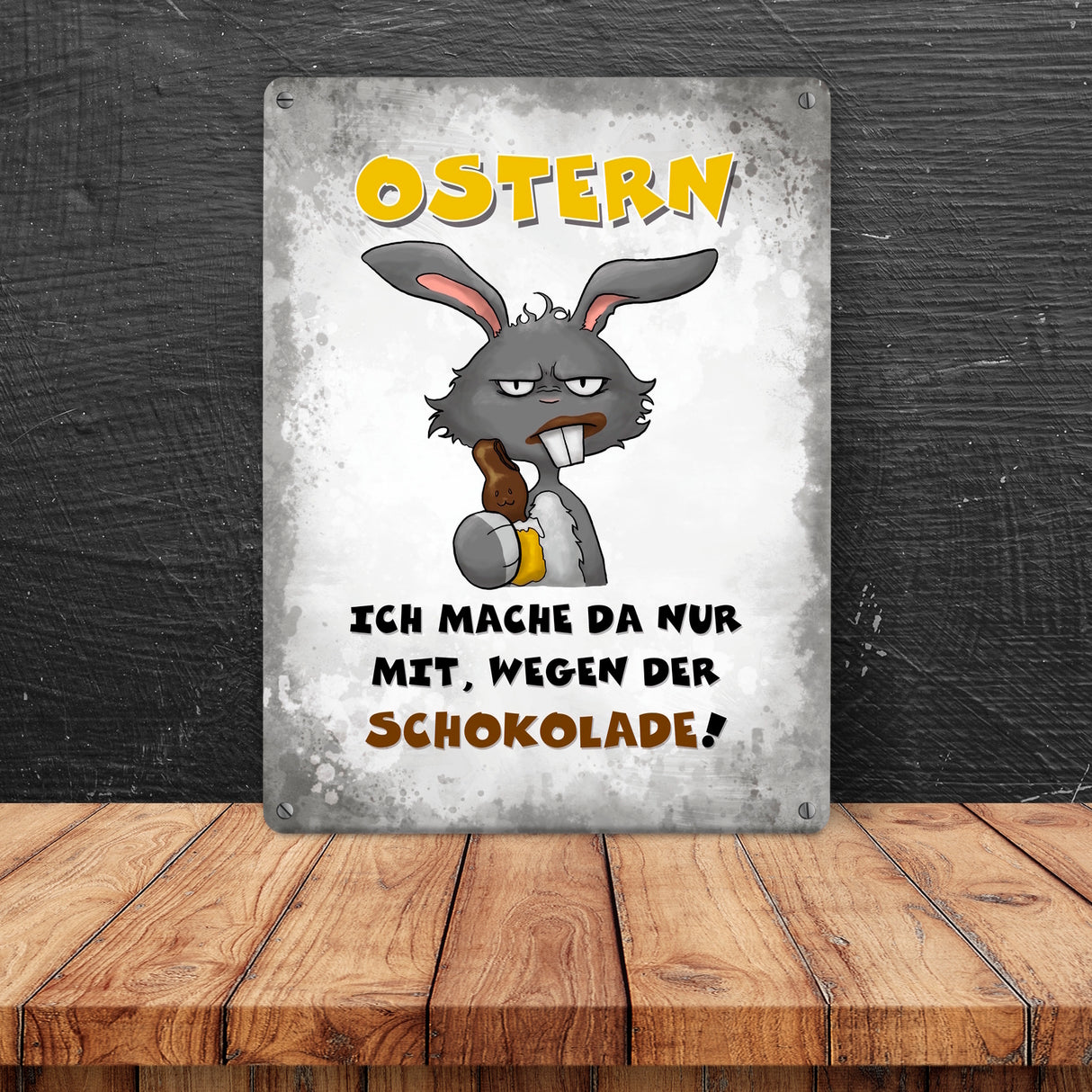 Ostern Ich mach da nur mit wegen der Schokolade! Metallschild