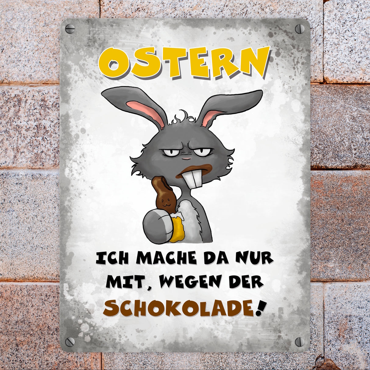 Ostern Ich mach da nur mit wegen der Schokolade! Metallschild