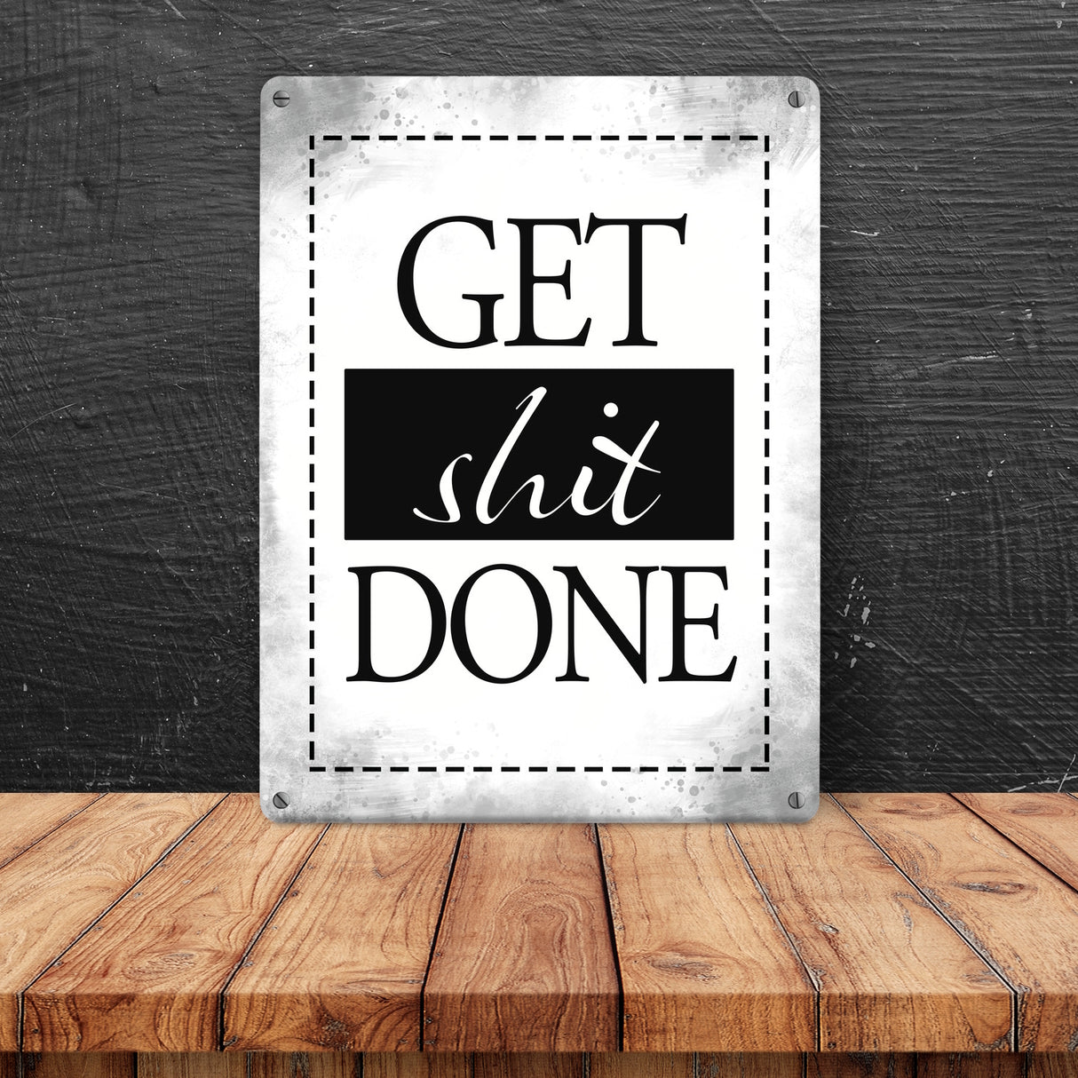 Get shit done Metallschild
