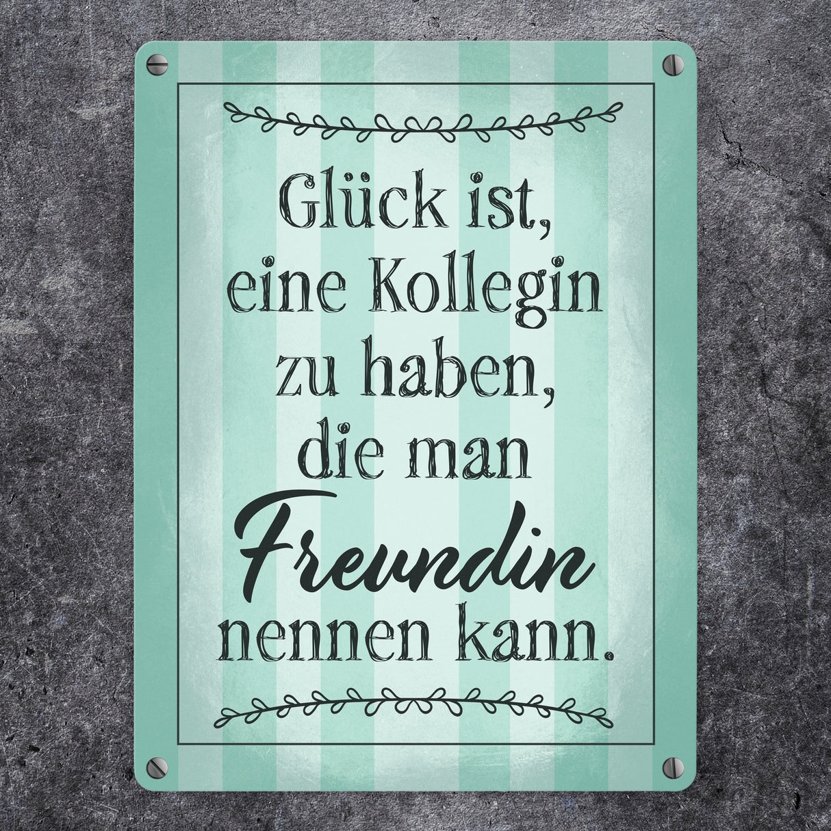 Glück ist eine Kollegin zu haben, die man Freundin nennen kann Metallschild