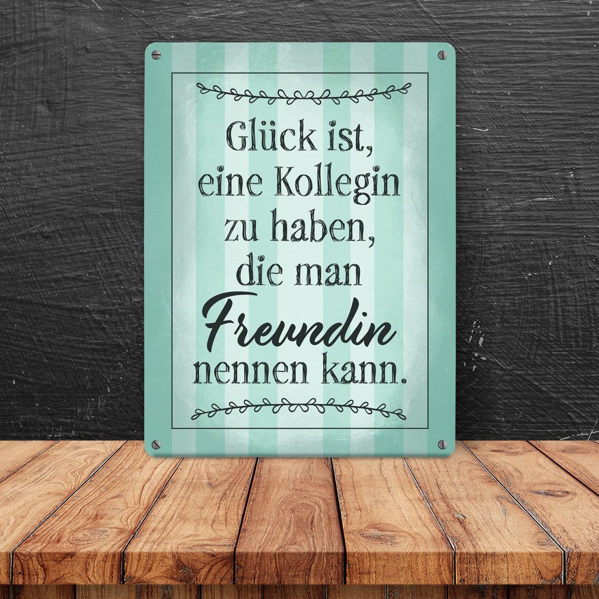 Glück ist eine Kollegin zu haben, die man Freundin nennen kann Metallschild