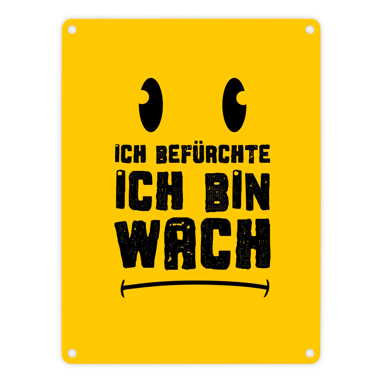 Ich befürchte ich bin wach Metallschild mit Emoticon