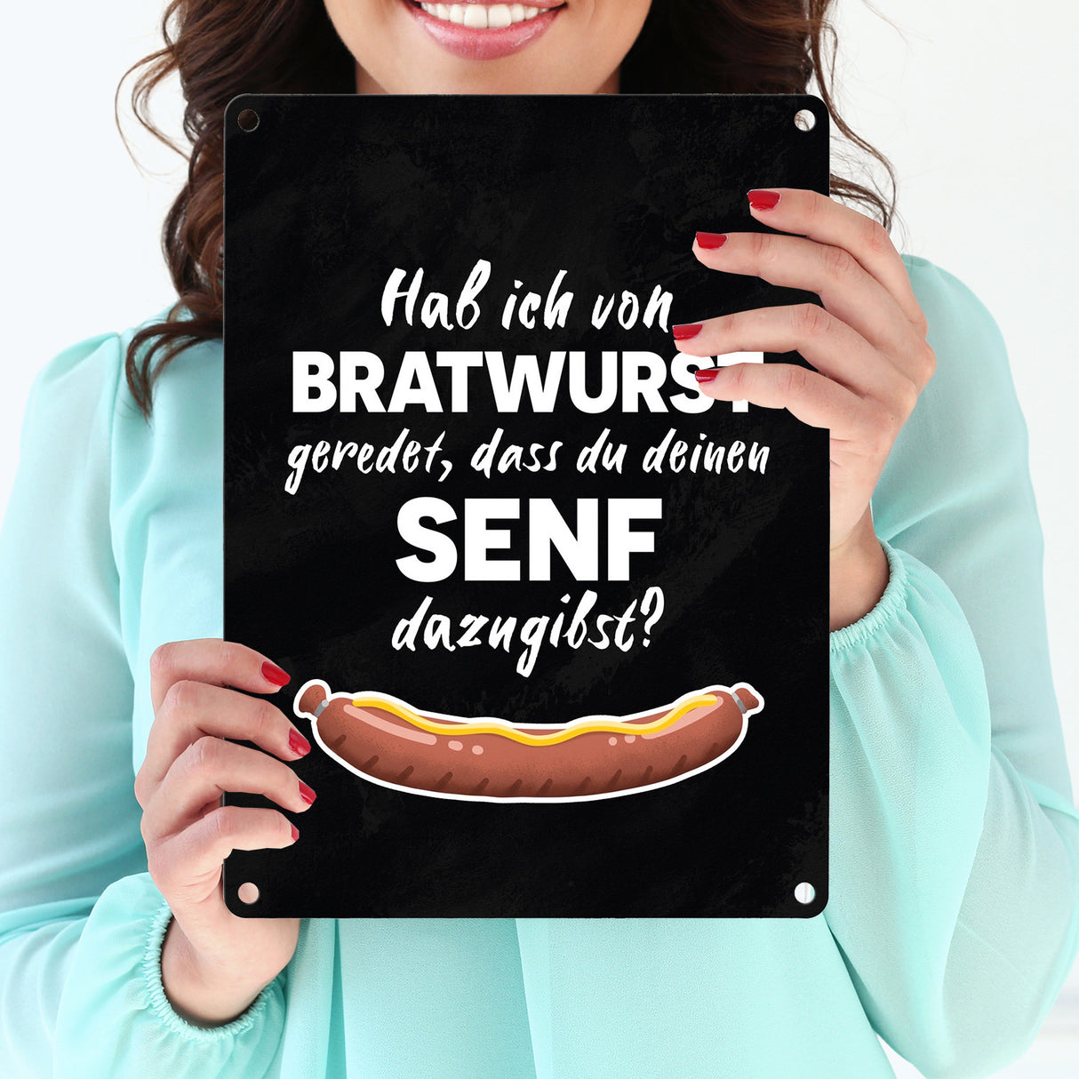 Hab ich von Bratwurst geredet, dass du deinen Senf dazugibst Metallschild