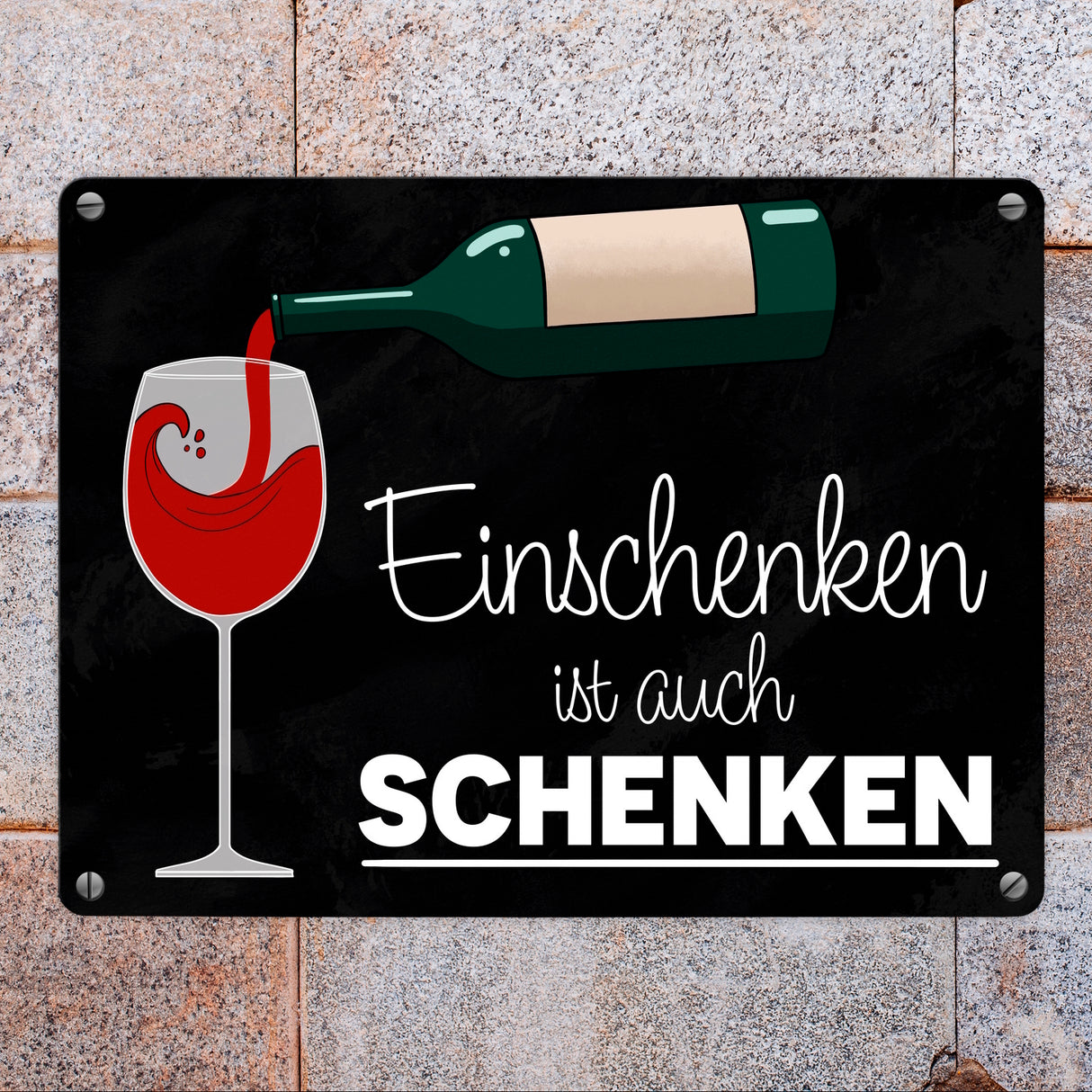 Einschenken ist auch Schenken Metallschild für Weintrinker