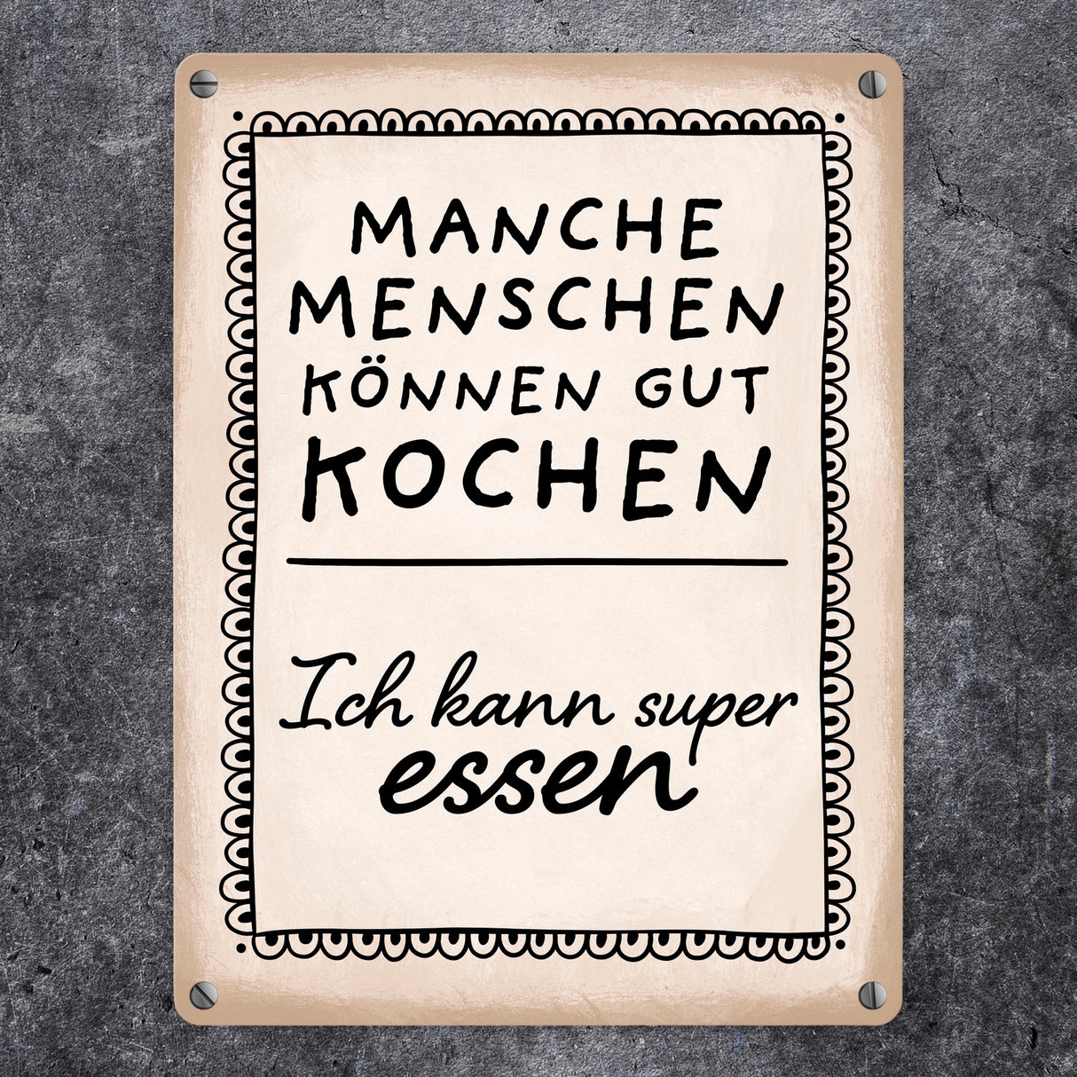 Manche Menschen können gut kochen, ich kann super essen Metallschild