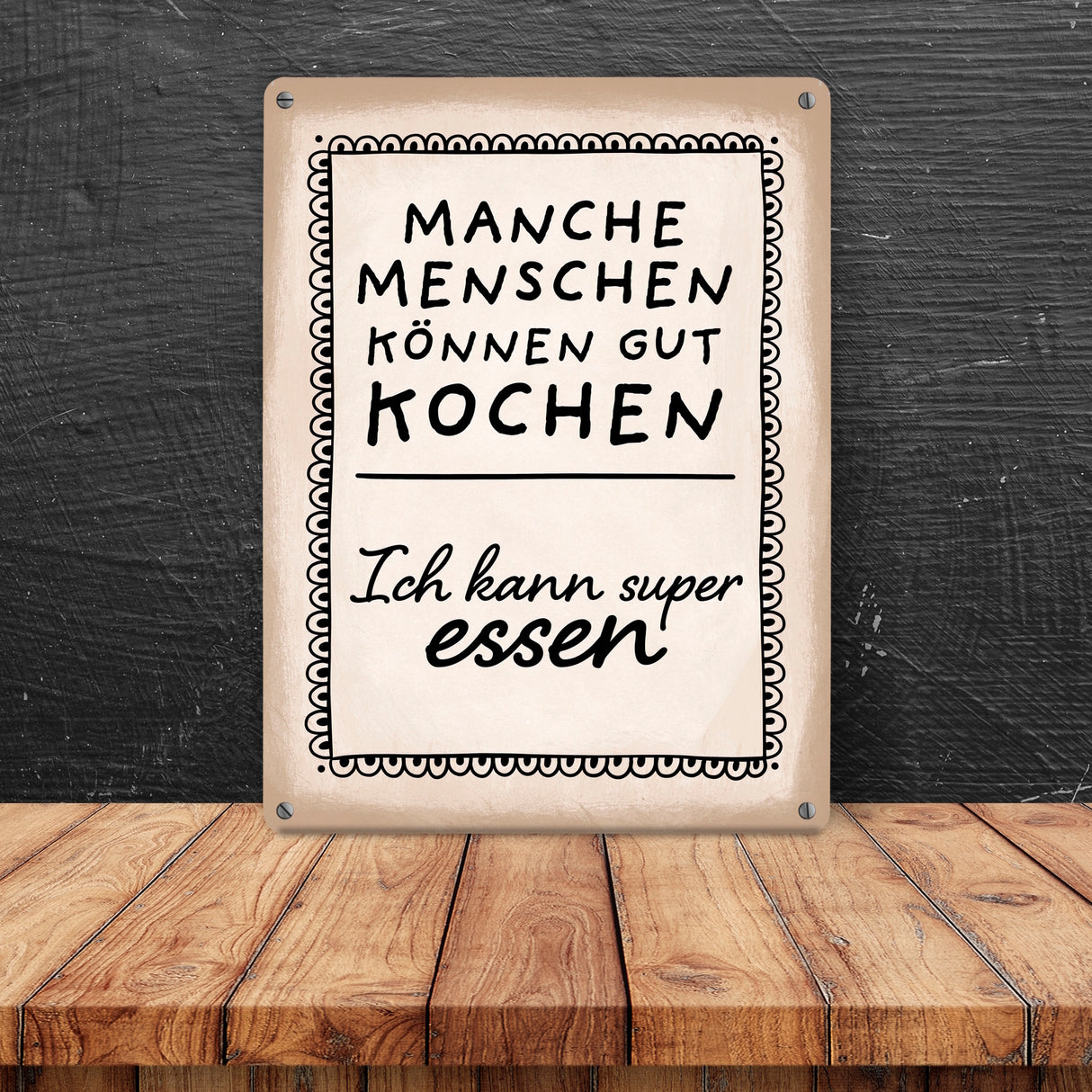 Manche Menschen können gut kochen, ich kann super essen Metallschild