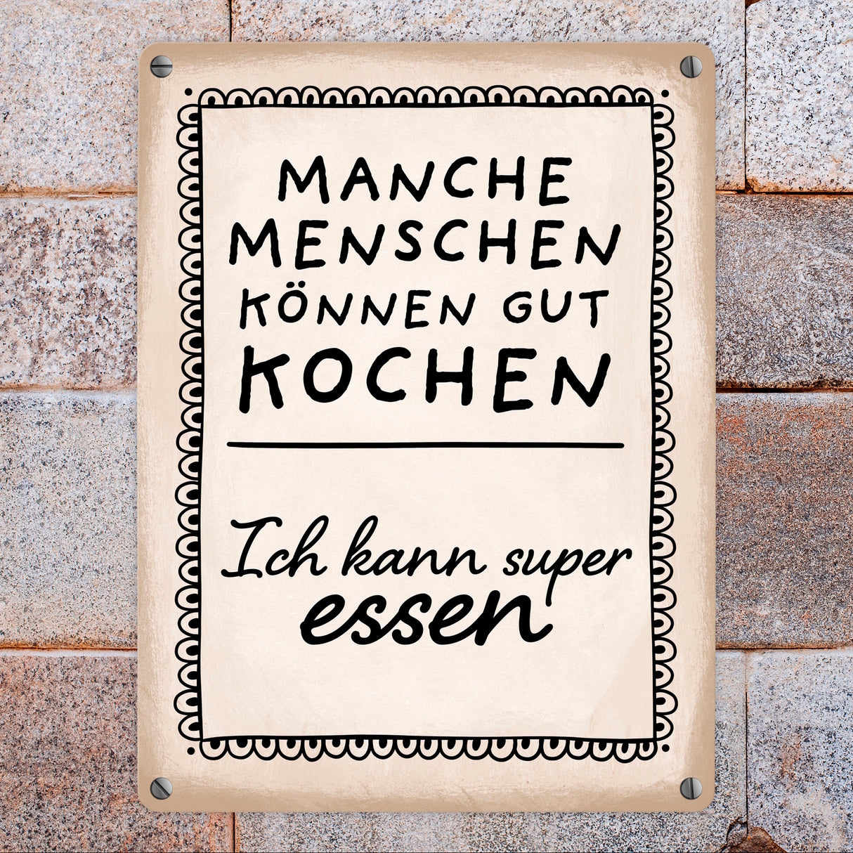 Manche Menschen können gut kochen, ich kann super essen Metallschild