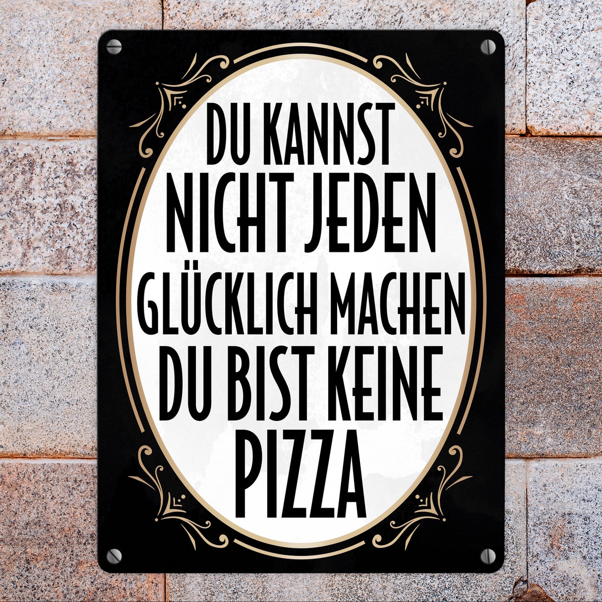 Du kannst nicht jeden glücklich machen du bist keine Pizza Metallschild