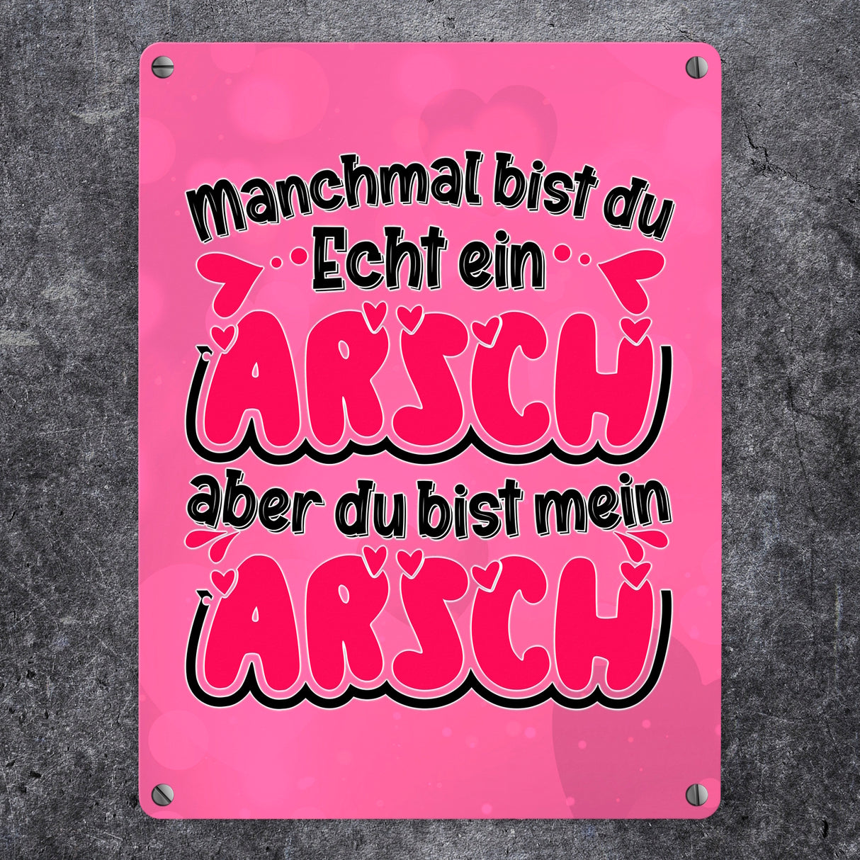 Manchmal bist du echt ein Arsch Metallschild in 15x20 cm zum Valentinstag