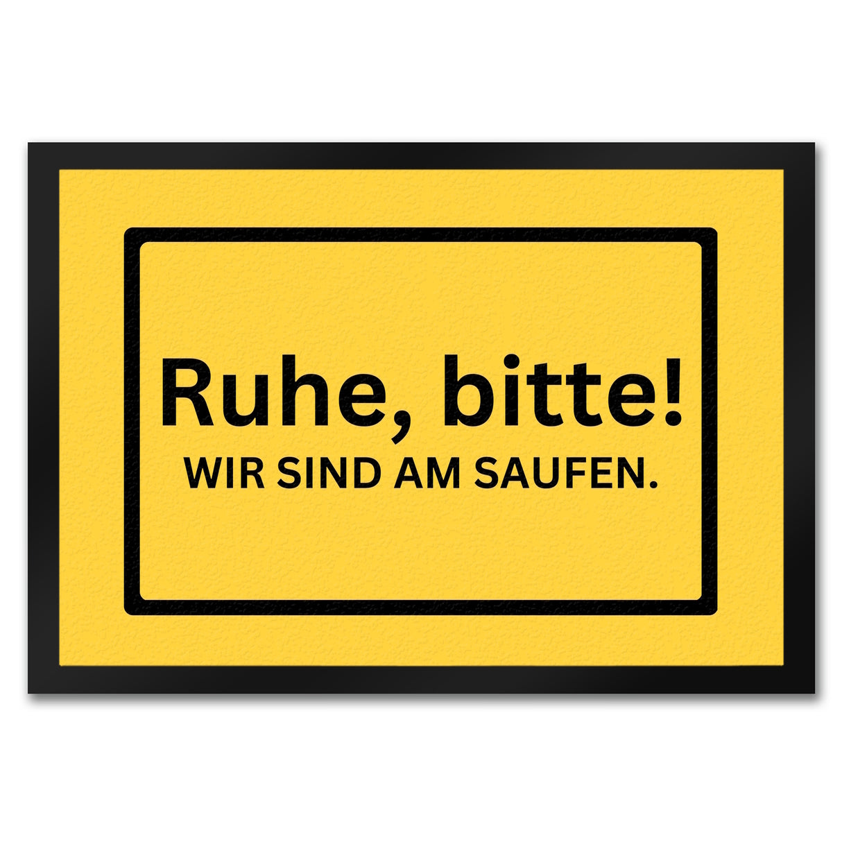 Ruhe bitte Fußmatte in 35x50 cm mit Spruch Wir sind am Saufen