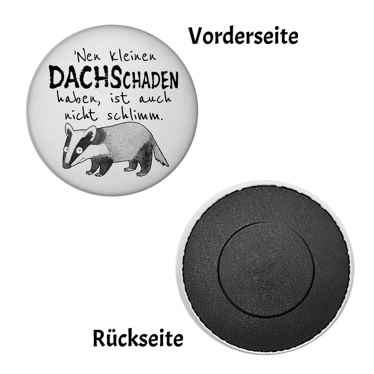 Dachs Magnet rund mit Spruch Kleiner DACHSchaden nicht schlimm