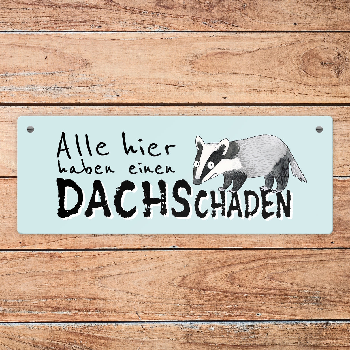 Dachs Metallschild mit Spruch Alle hier haben einen DACHSchaden