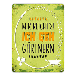 Metallschild mit Spruch: Mir reicht's! Ich geh gärtnern