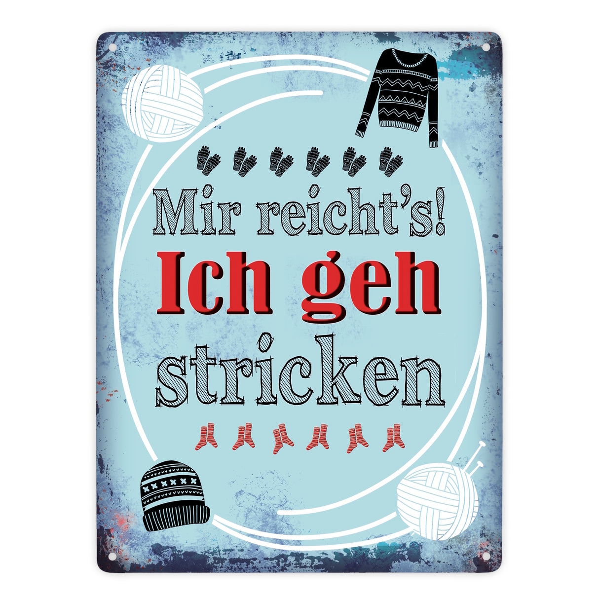 Metallschild mit Spruch: Mir reicht's! Ich geh stricken
