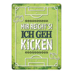 Metallschild mit Spruch: Mir reicht's! Ich geh kicken