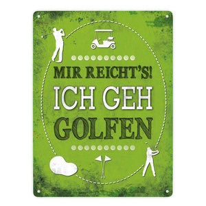 Metallschild mit Spruch: Mir reicht's! Ich geh golfen