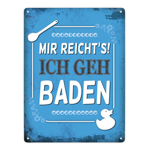 Metallschild mit Spruch: Mir reicht's! Ich geh baden