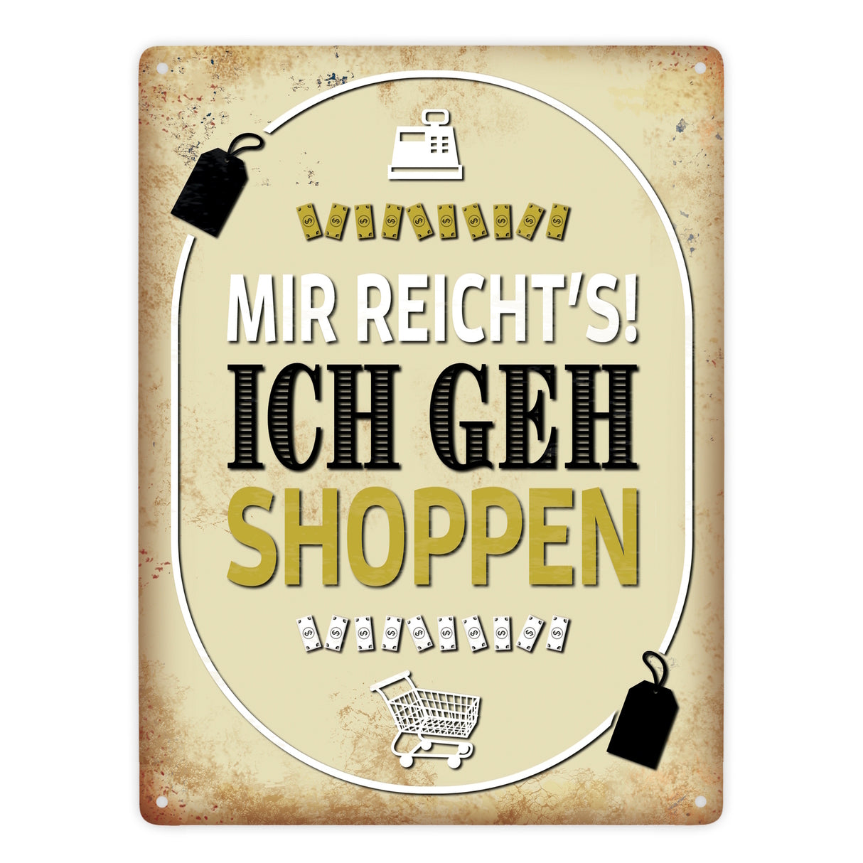 Mir reicht's! Ich geh shoppen Metallschild