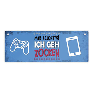 Metallschild mit Spruch: Mir reicht's! Ich geh zocken