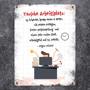 Metallschild mit Spruch: Tausche Arbeitsplatz