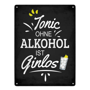 Metallschild mit Spruch: Tonic ohne Alkohol ist Ginlos