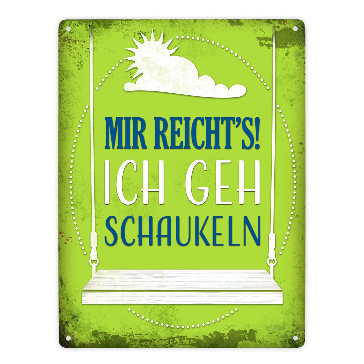 Metallschild mit Spruch: Mir reicht's! Ich geh schaukeln
