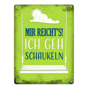 Metallschild mit Spruch: Mir reicht's! Ich geh schaukeln