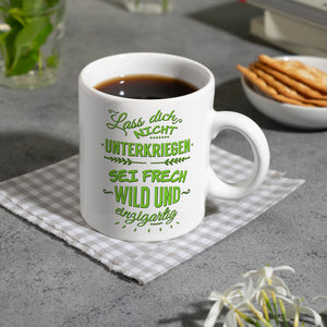 Kaffeebecher mit Spruch: Lass dich nicht unterkriegen