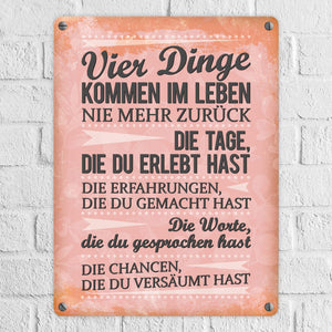 Vier Dinge kommen im Leben nie zurück Metallschild Chance Erfahrung Worte