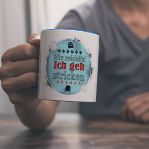 Kaffeebecher mit Spruch: Mir reicht's! Ich geh stricken
