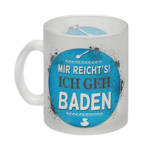 Kaffeebecher mit Spruch: Mir reicht's! Ich geh baden