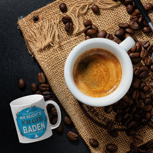Kaffeebecher mit Spruch: Mir reicht's! Ich geh baden