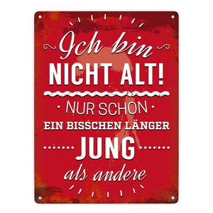 Metallschild mit Spruch: Ich bin nicht alt! Nur schon ein ...