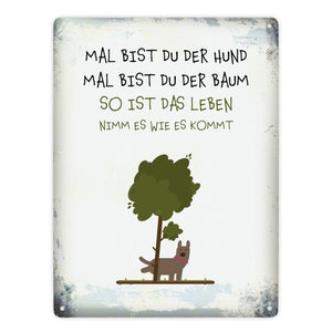 Metallschild mit Spruch: Mal bist du der Hund, mal bist ...
