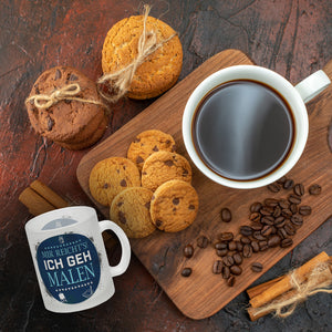 Mir reicht's! Ich geh malen Kaffeebecher